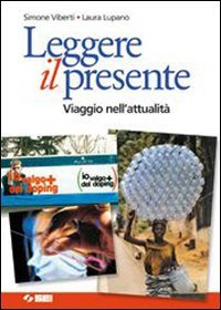 Leggere il presente. Viaggio nell'attualità. Per le Scuole superiori book