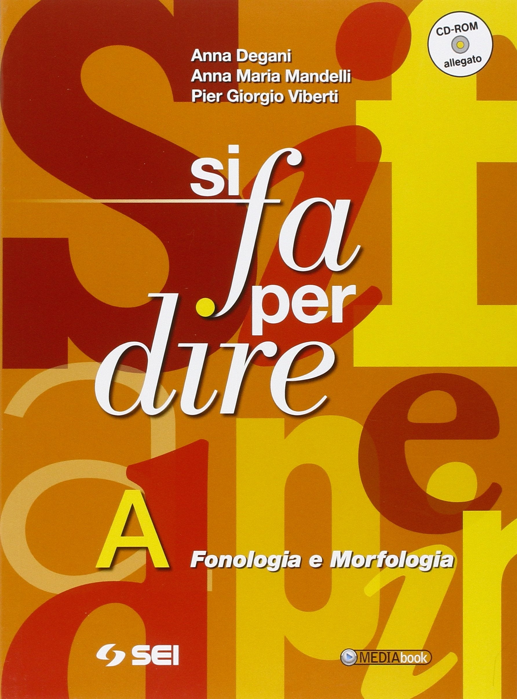 Si fa per dire. Vol. A: Fonologia e morfologia.Per la Scuola media. Con CD-ROM. Con espansione online Professional & Reference Books