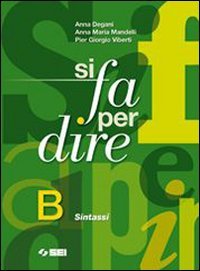 Si fa per dire. Vol. B: Sintassi. Per la Scuola media. Ediz. illustrata. Con espansione online book