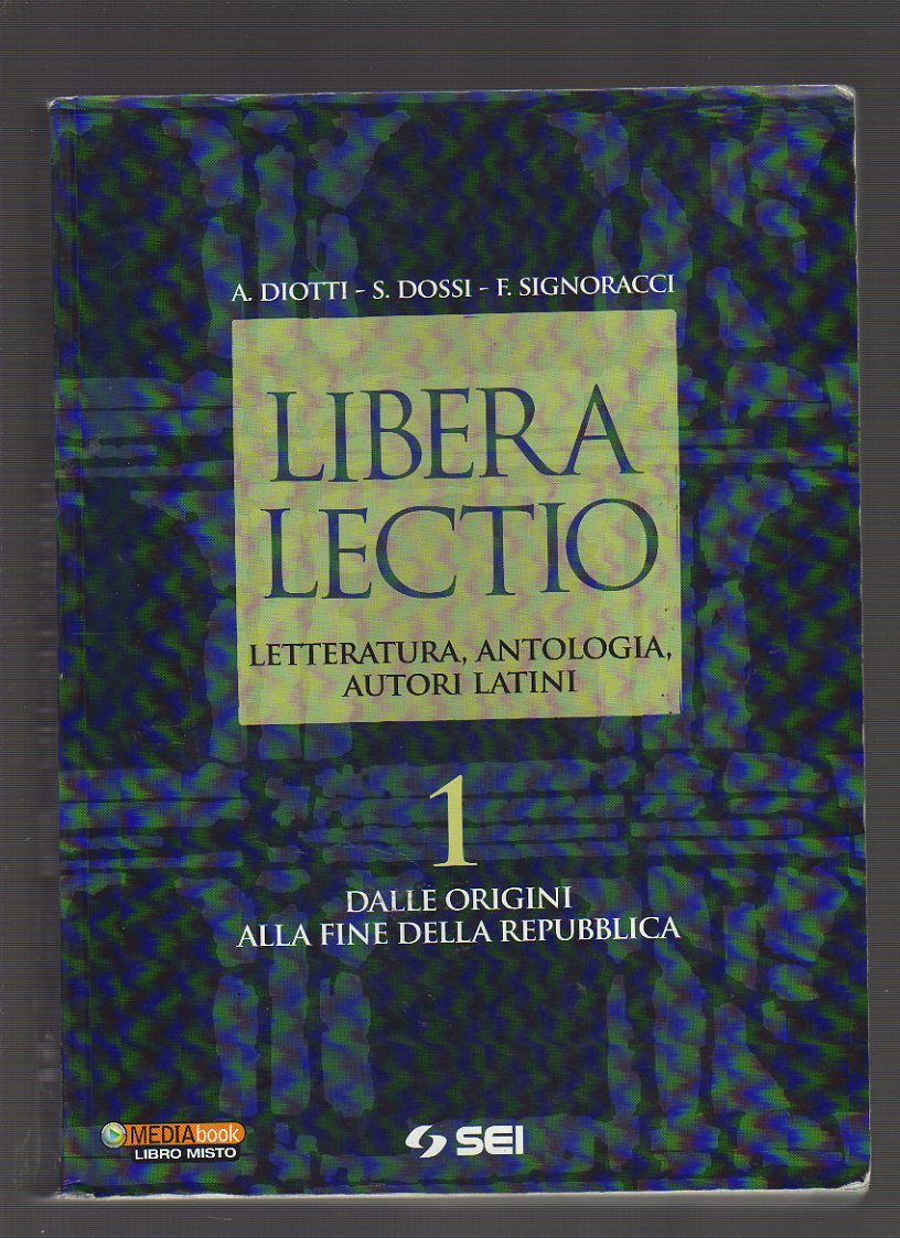 Libera lectio. Letteratura, antologia, autori latini. Per i Licei e gli Ist. magistrali. Con espansione online. Alle origini alla fine della Repubblica (Vol. 1) Professional & Reference Books