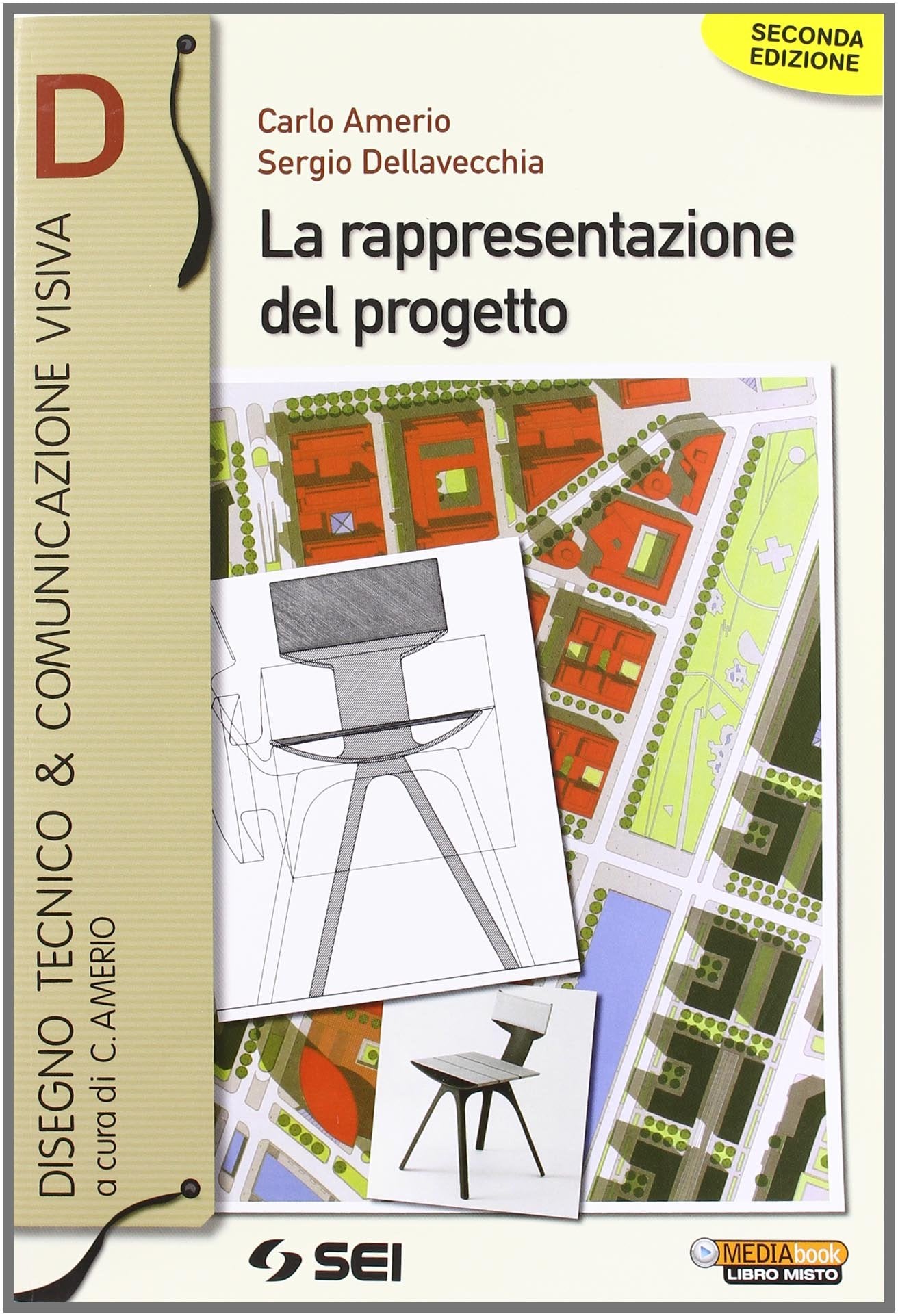La rappresentazione del progetto D. Per le Scuole superiori. Ediz. illustrata. Con espansione online (Disegno tecnico & comunicazione visiva) Professional & Reference Books