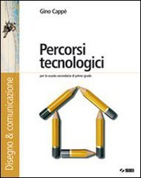 Percorsi tecnologici. Disegno & comunicazione. Con schede di disegno. Per la Scuola media. Con espansione online Professional & Reference Books