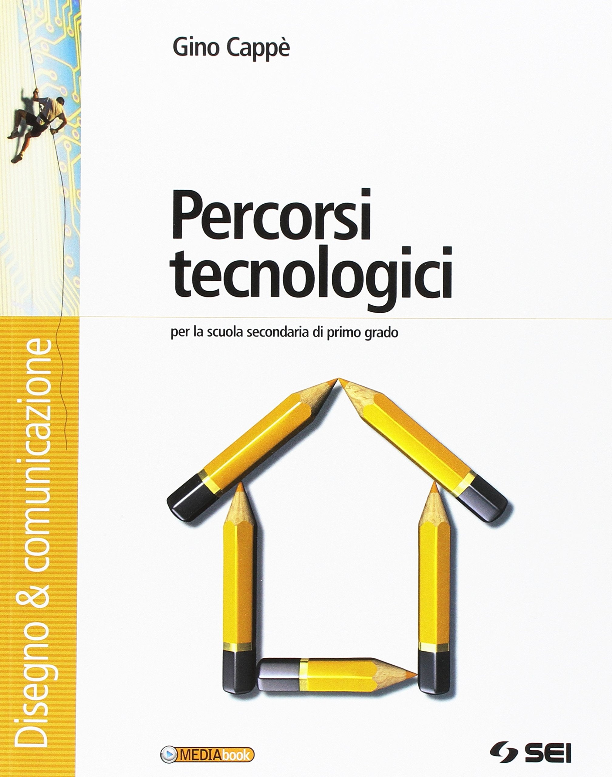 Percorsi tecnologici. Disegno & comunicazione-Schede di disegno-Tecnologia-Informatica. Per la Scuola media. Ediz. illustrata. Con CD-ROM. Con espansione online Professional & Reference Books