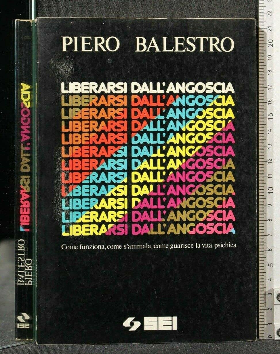 Liberarsi dall'angoscia. Come funziona, come s'ammala, come guarisce la vita psichica (Living) Books