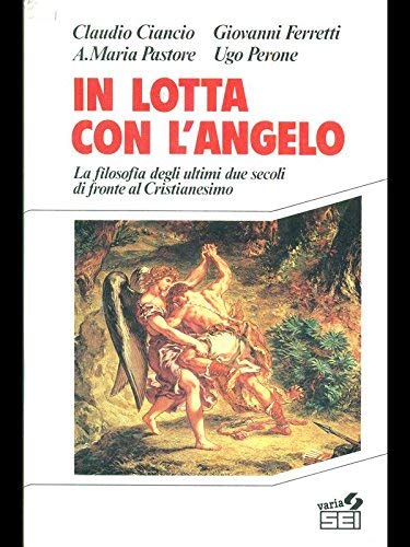 In lotta con l'angelo. La filosofia degli ultimi due secoli di fronte al cristianesimo (Religione) Philosophy