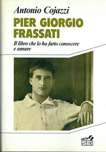 Pier Giorgio Frassati. Il libro che lo ha fatto conoscere e amare (Religione) Religion & Esotericism