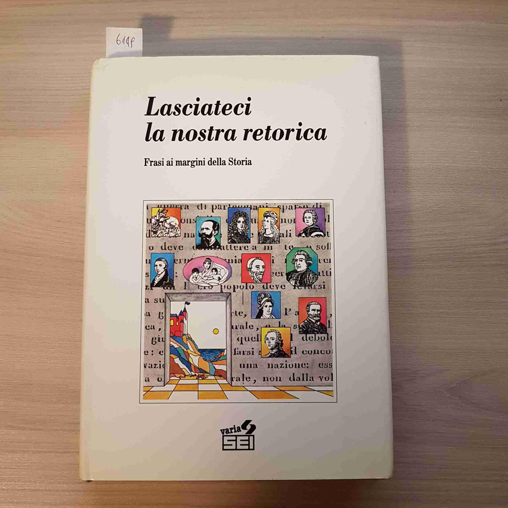 Lasciateci la nostra retorica. Frasi ai margini della storia Social Sciences