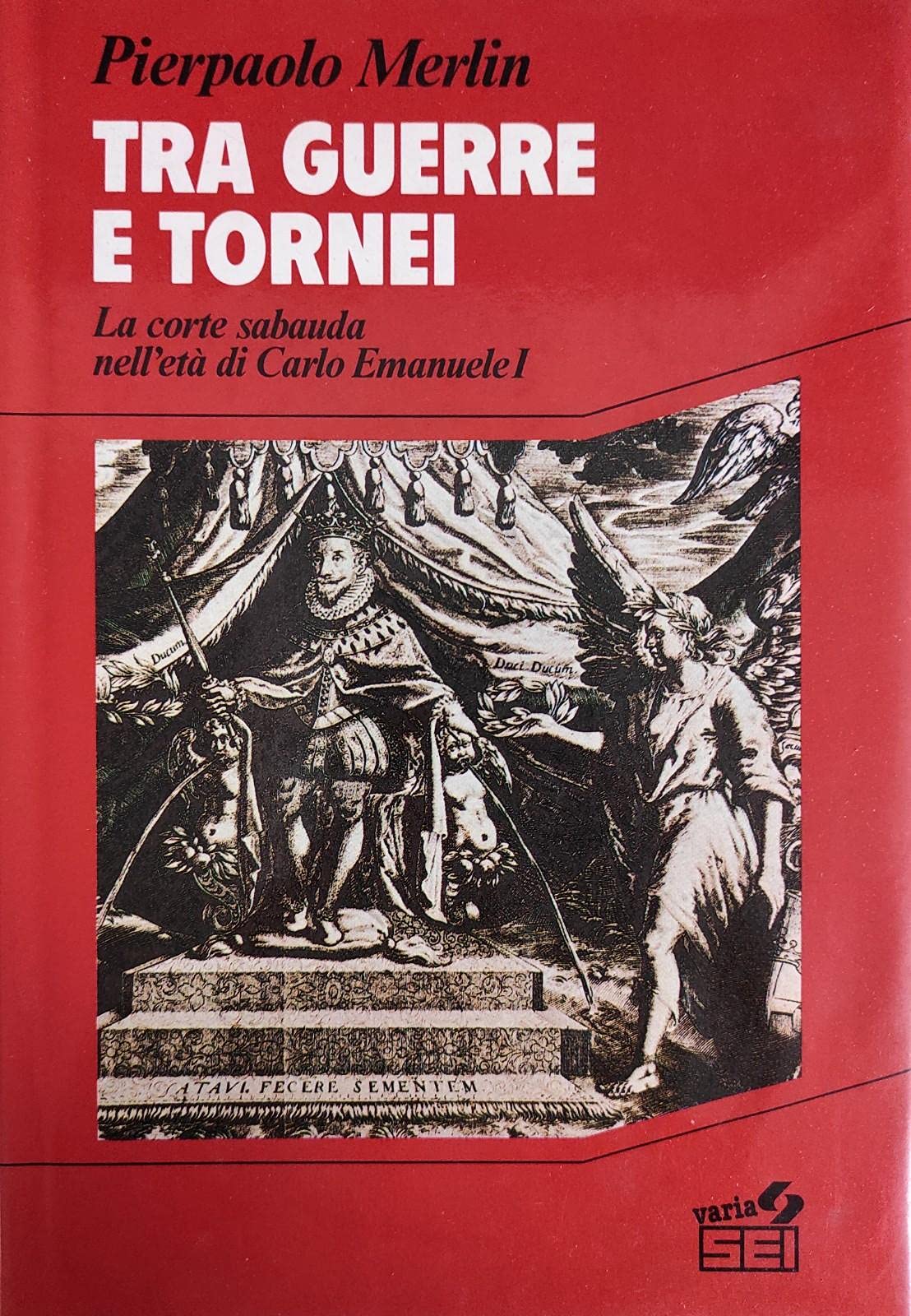 Tra guerre e tornei. La corte sabauda nell'età di Carlo Emanuele I book