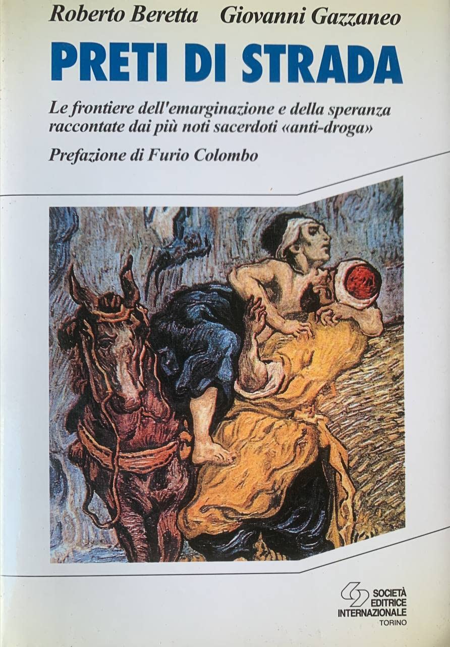 Preti di strada. Le frontiere dell'emarginazione e della speranza raccontate dai più noti sacerdoti «Anti-droga» (Religione) Books