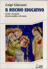 Il rischio educativo. Come creazione di personalità e di storia (Religione) Education & Training