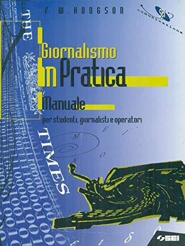 Giornalismo in pratica. Manuale per studenti, giornalisti e operatori book