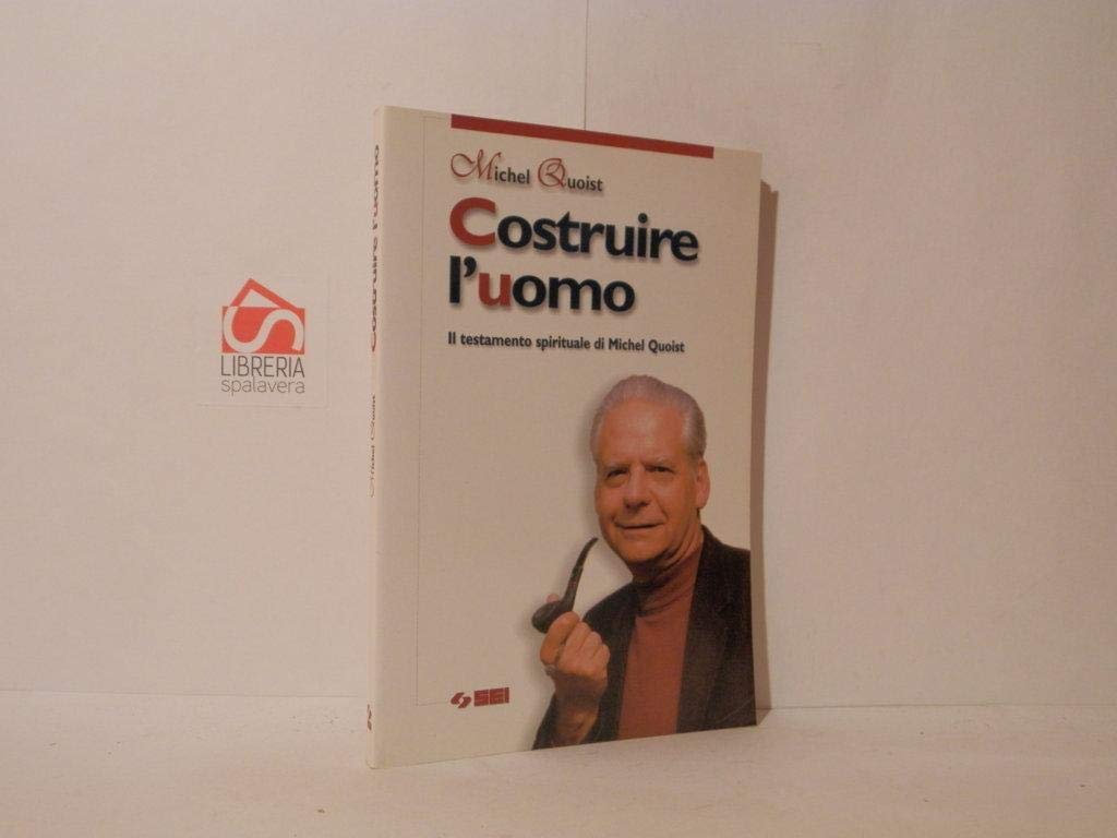 Costruire l'uomo. Il testamento spirituale di Michel Quoist (Religione, Band 161) Religion & Esotericism