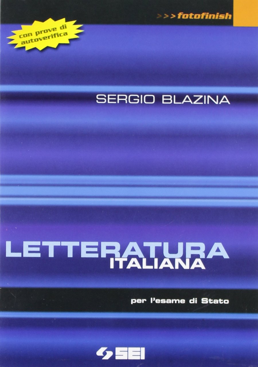Letteratura italiana. Con prove di autoverifica per l'esame di Stato. Per le Scuole superiori book