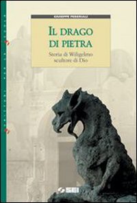 Il drago di pietra. Storia di Wiligelmo scultore di Dio book