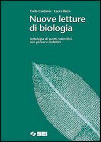 Nuove Letture di biologia. Antologia di scritti scientifici con percorsi didattici. Per le Scuole superiori Professional & Reference Books