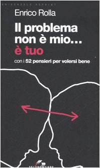 Il problema non è mio... È tuo. Con i 52 pensieri per volersi bene book