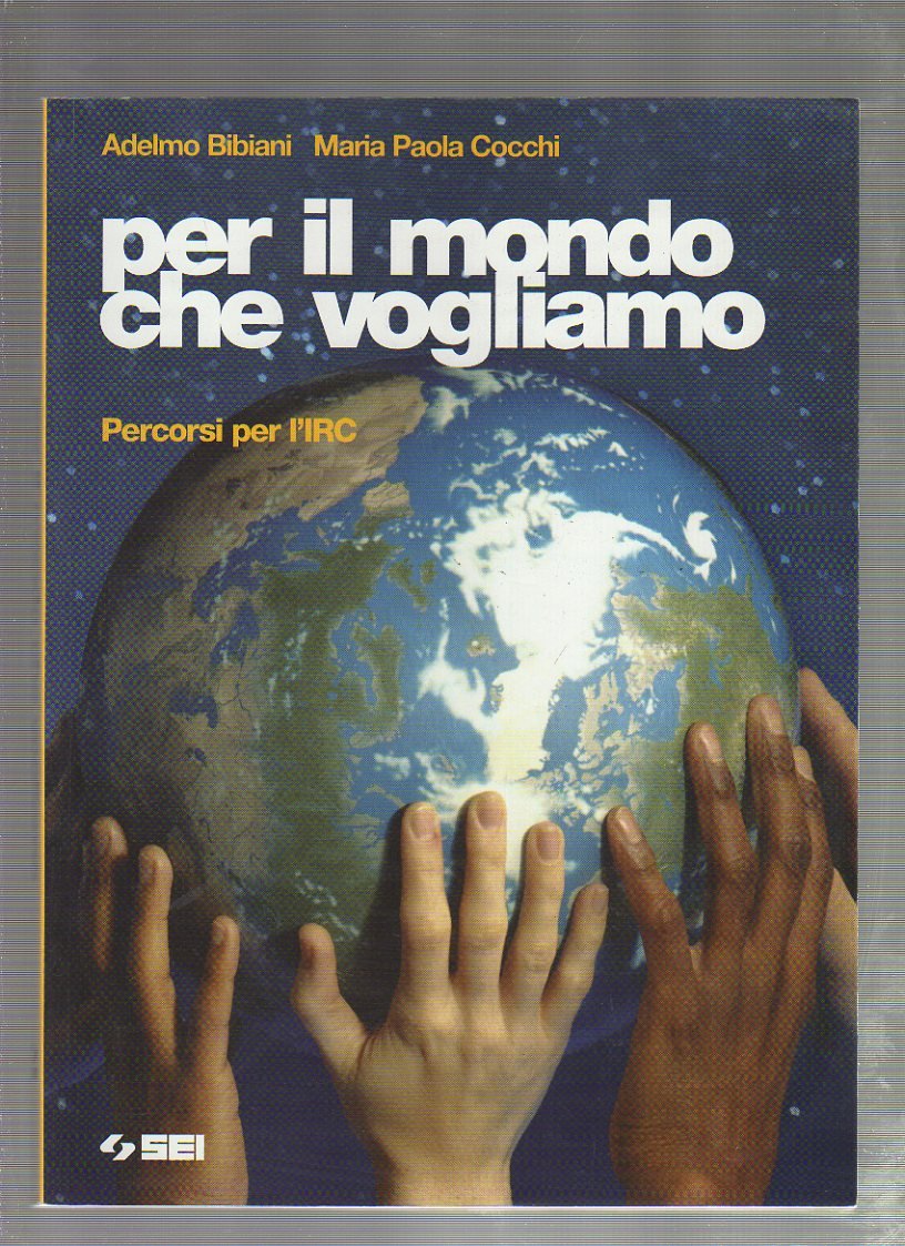 Per il mondo che vogliamo. Percorsi per l'IRC. Per la Scuola media. Con espansione online Professional & Reference Books