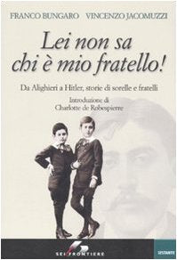 Lei non sa chi è mio fratello! Da Alighieri a Hitler, storie di sorelle e fratelli (Sestante) Memories