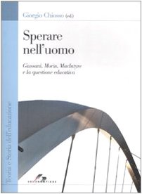 Sperare nell'uomo. Giussani, Morin, MacIntyre e la questione educativa (Teoria e storia dell'educazione) Education & Training