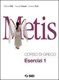 Metis. Corso di greco. Esercizi. Per il Liceo classico. Con espansione online (Vol. 1) Non-fiction
