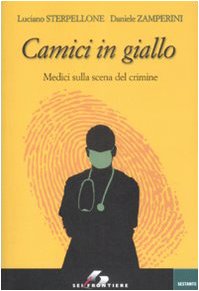 Camici in giallo. Medici sulla scena del crimine (Sestante) Medicine