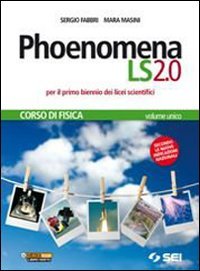 Phoenomena LS. Corso di fisica. Con laboratorio di fisica. Per il biennio del Liceo scientifico. Con espansione online Natural Sciences
