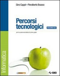 Percorsi tecnologici. Informatica. Ediz. blu. Per la Scuola media. Con CD-ROM. Con espansione online book
