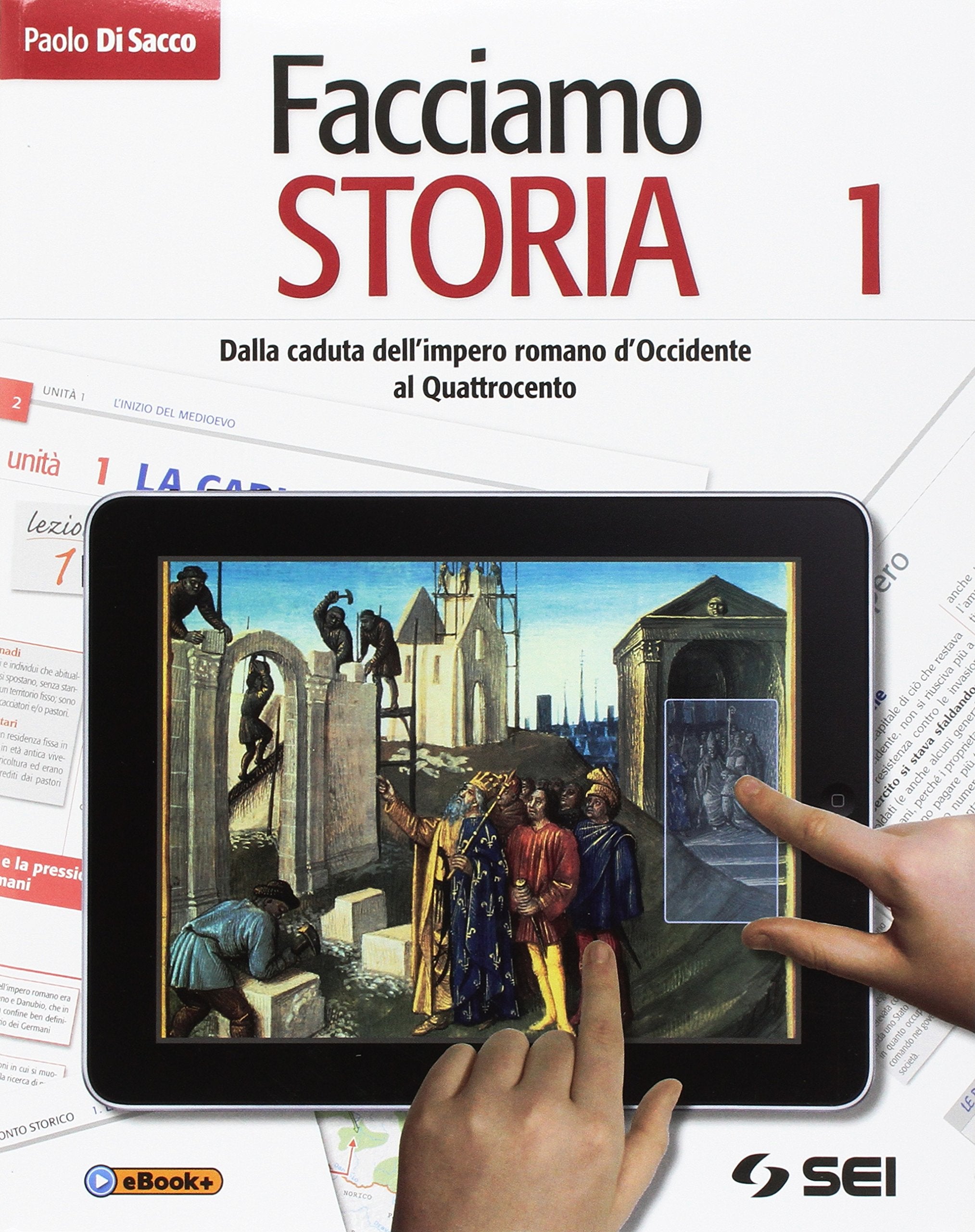 Facciamo storia. Con cittadinanza e costituzione. Per la Scuola media. Dalla caduta dell'impero romano d'Occidente al Quattrocento (Vol. 1) Professional & Reference Books