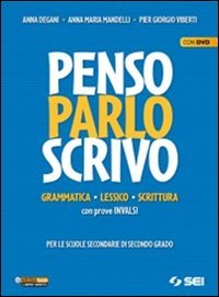 Penso parlo scrivo. Grammatica, lessico, scrittura con prove INVALSI. Per le Scuole superiori. Con DVD-ROM Professional & Reference Books