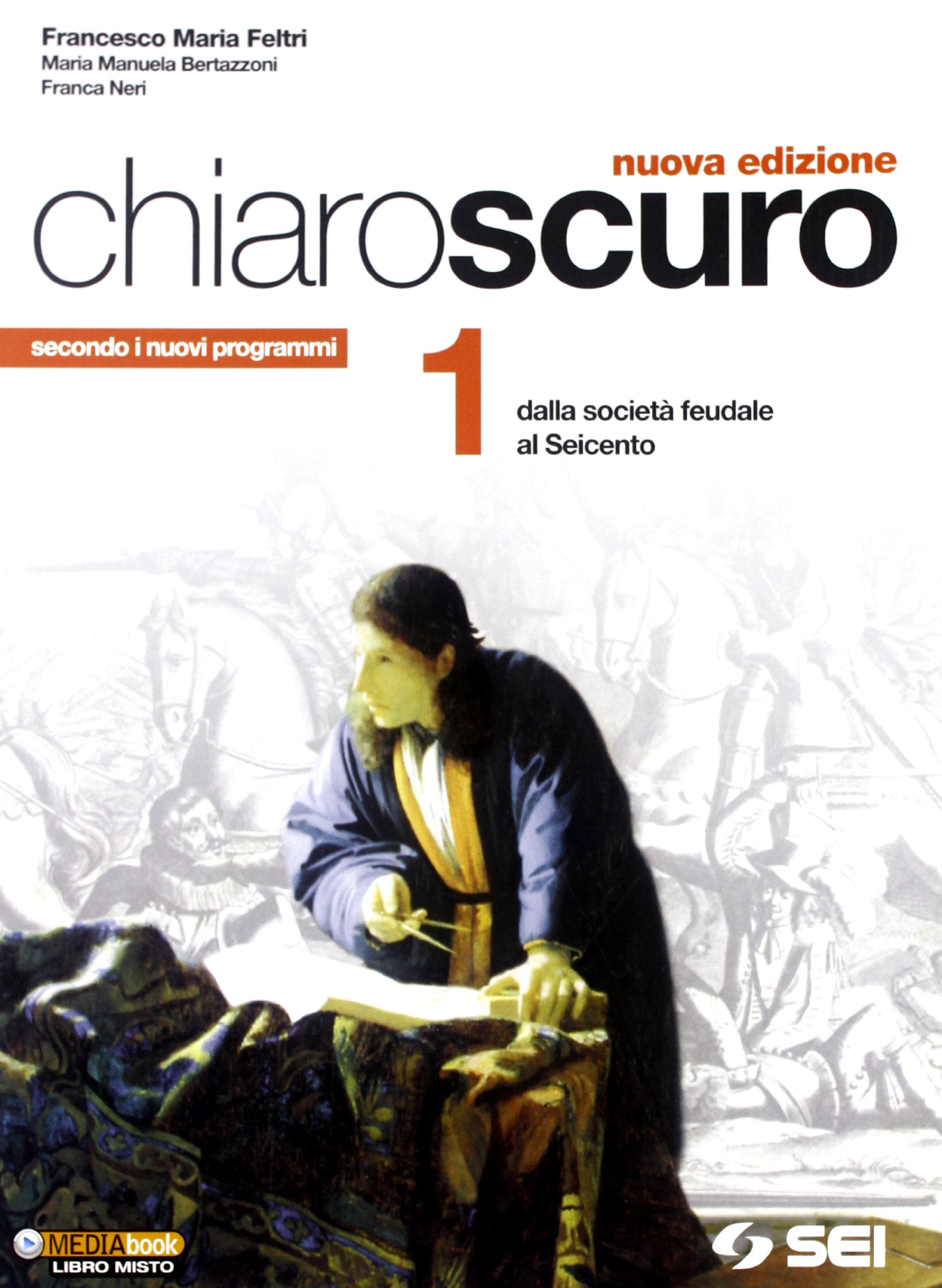 Chiaroscuro. Per le Scuole superiori. Dalla società feudale al Seicento (Vol. 1) book