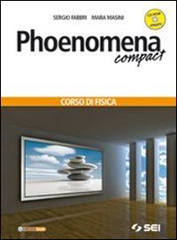 Phoenomena. Compact. Corso di fisica. Per le Scuole superiori. Con CD-ROM. Con espansione online book