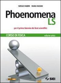 Phoenomena LS. Corso di fisica. Con laboratorio. Volume unico. Per il biennio del Liceo scientifico. Con espansione online book
