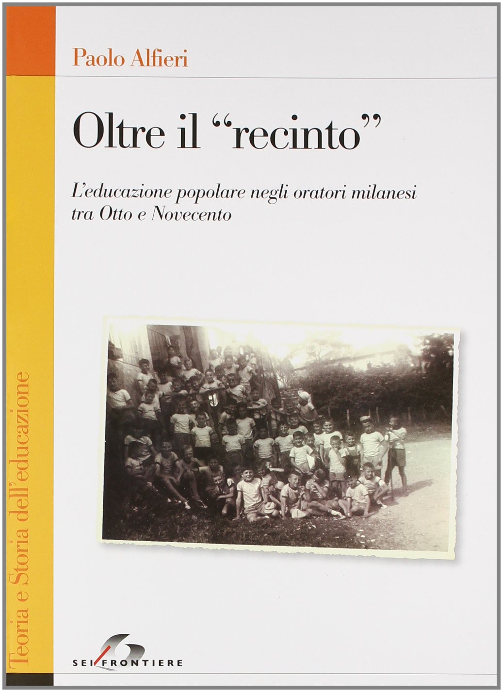 Oltre il «recinto». L'educazione popolare negli oratori milanesi tra Otto e Novecento book