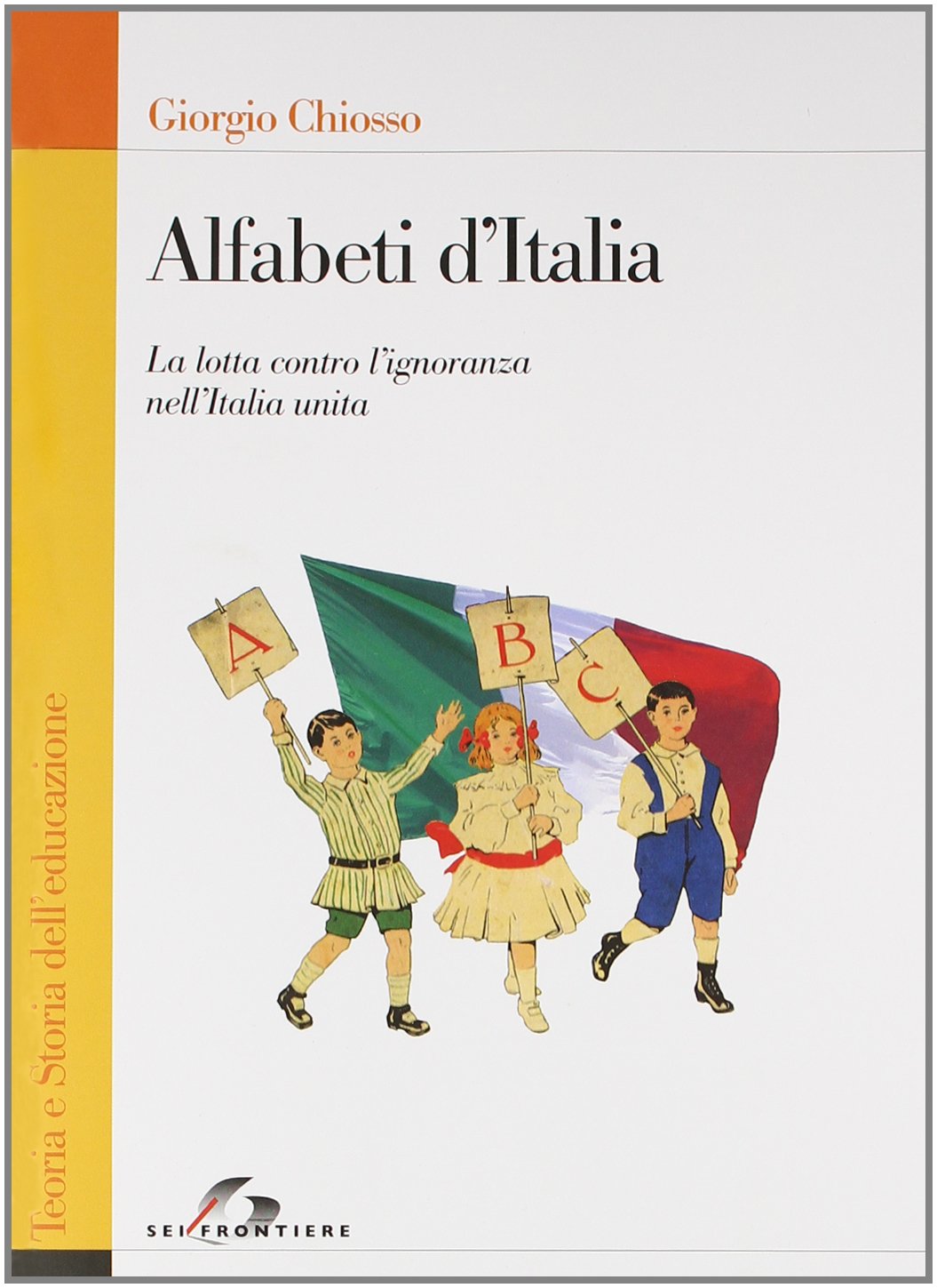 Alfabeti d'Italia. La lotta contro l'ignoranza nell'Italia unita Social Sciences