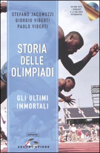 Storia delle Olimpiadi. Gli ultimi immortali. Con CD-ROM book