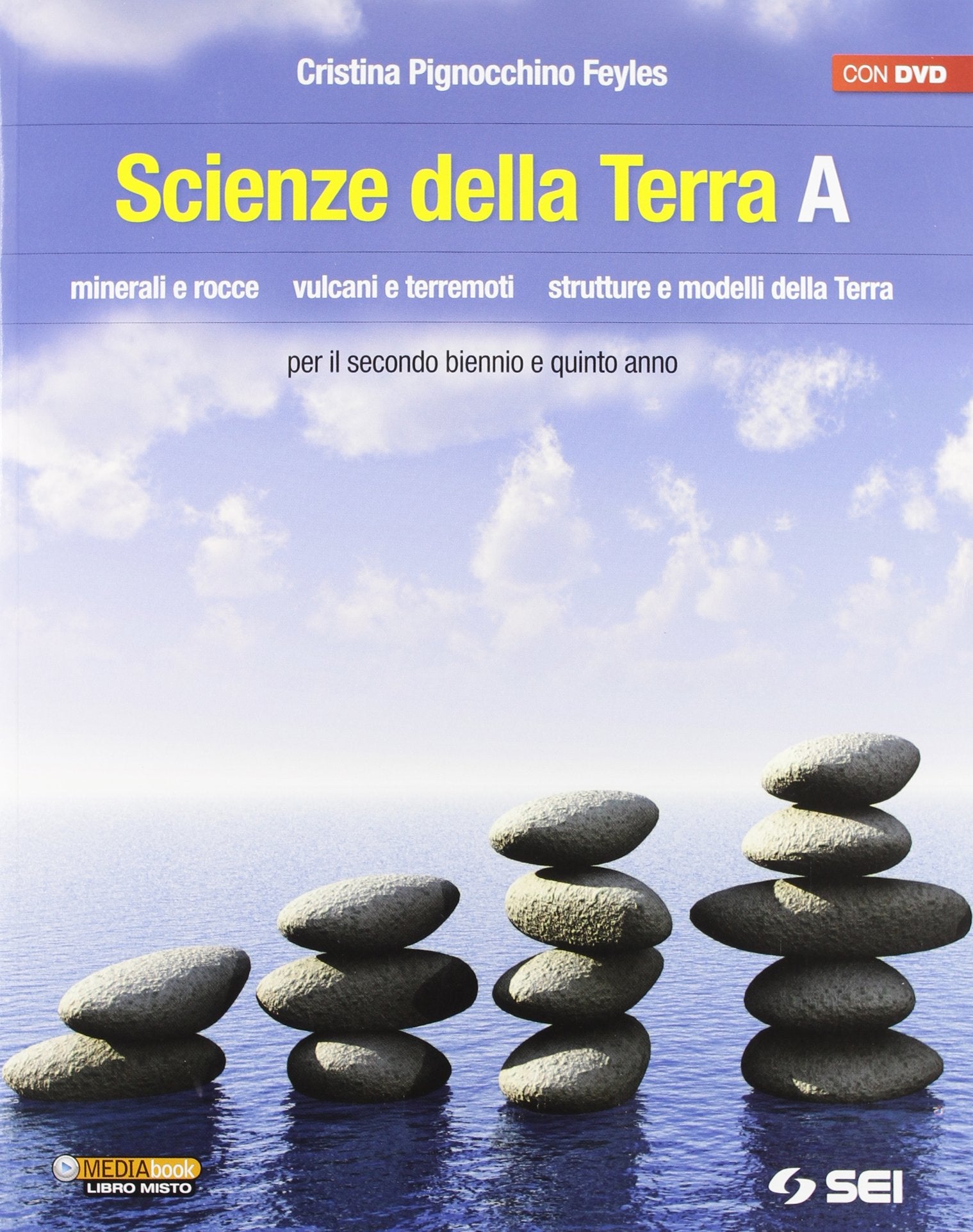 Scienze della terra. Volume A. Minerali e rocce. Vulcani e terremoti. Strutture e modelli della terra. Per le Scuole superiori. Con DVD Professional & Reference Books