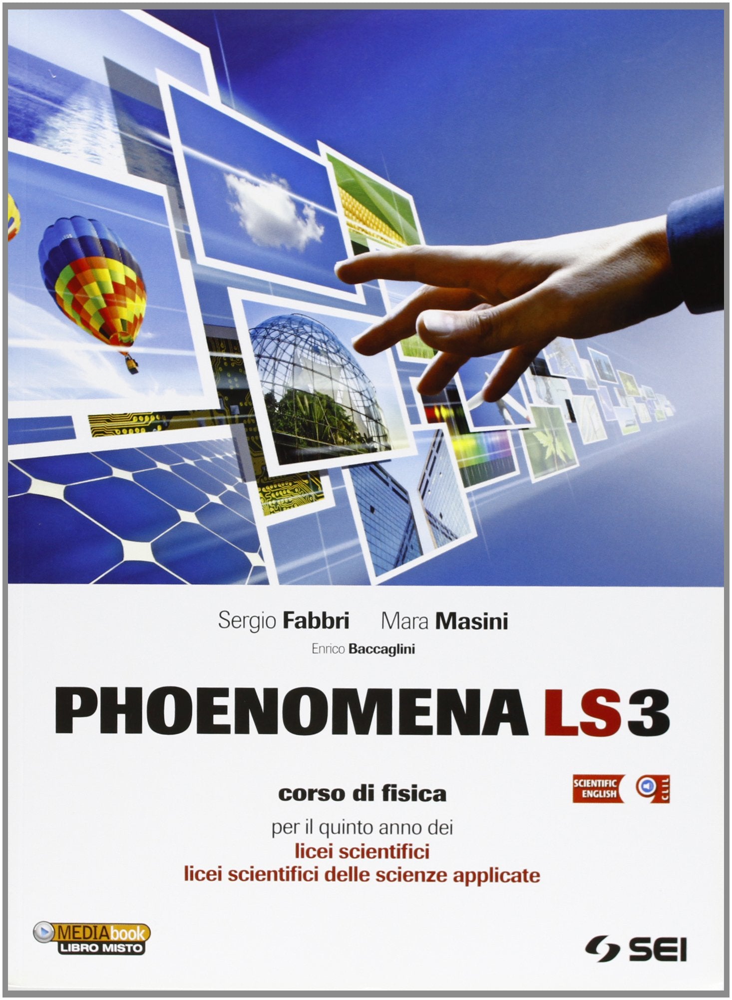 Phoenomena LS3. Corso di fisica per il 5° anno dei Licei scientifici. Licei scientifici delle scienze applicate Natural Sciences