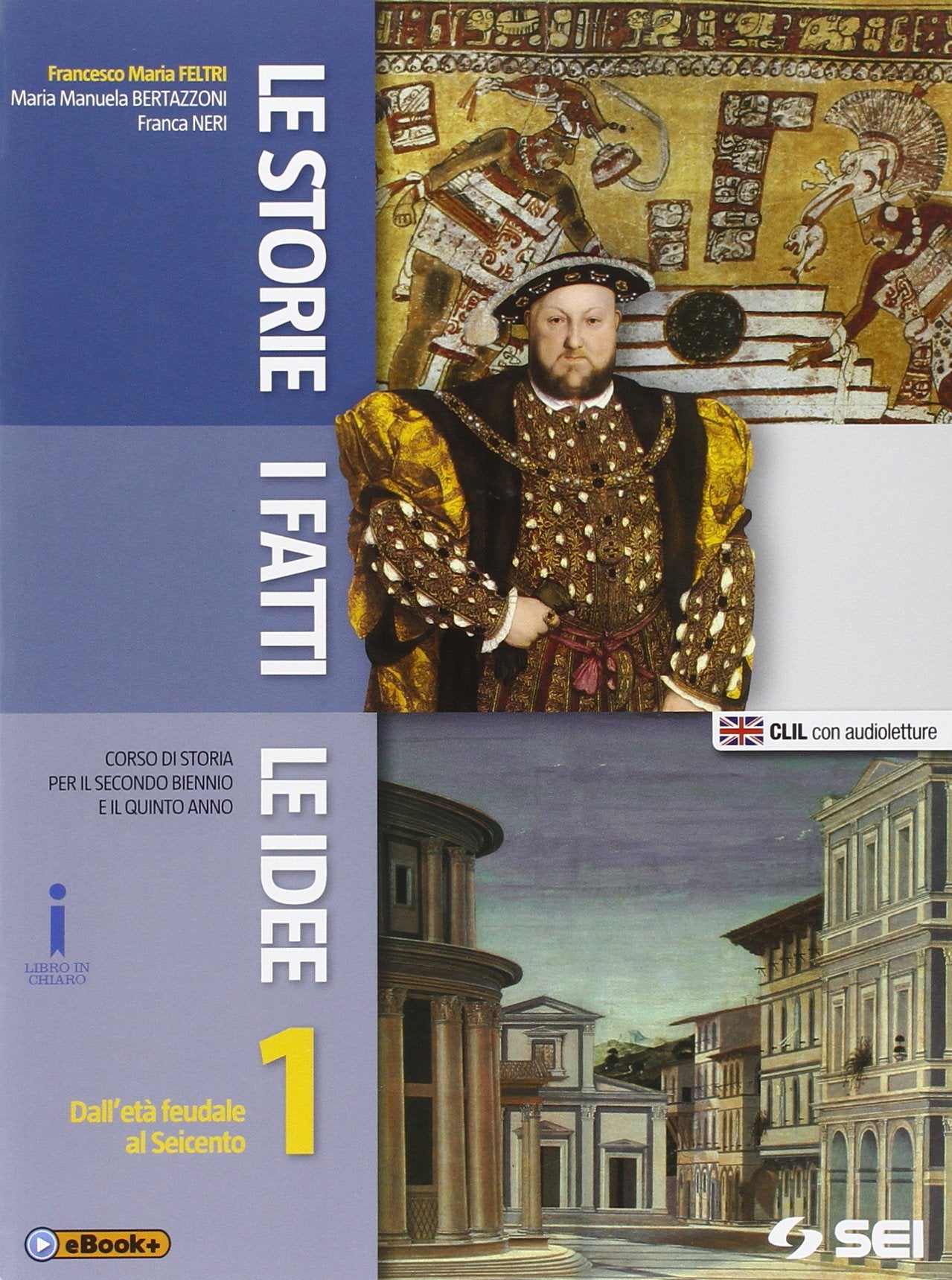 Le storie i fatti le idee. Per le Scuole superiori. Dall'età feudale al seicento (Vol. 1) Professional & Reference Books