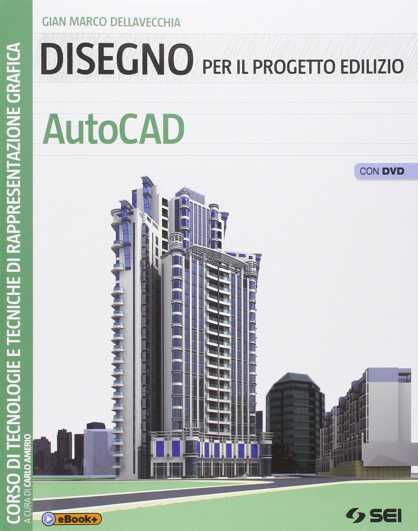 Disegno per il progetto edilizio. AutoCAD. Per le Scuole superiori. Con DVD Professional & Reference Books