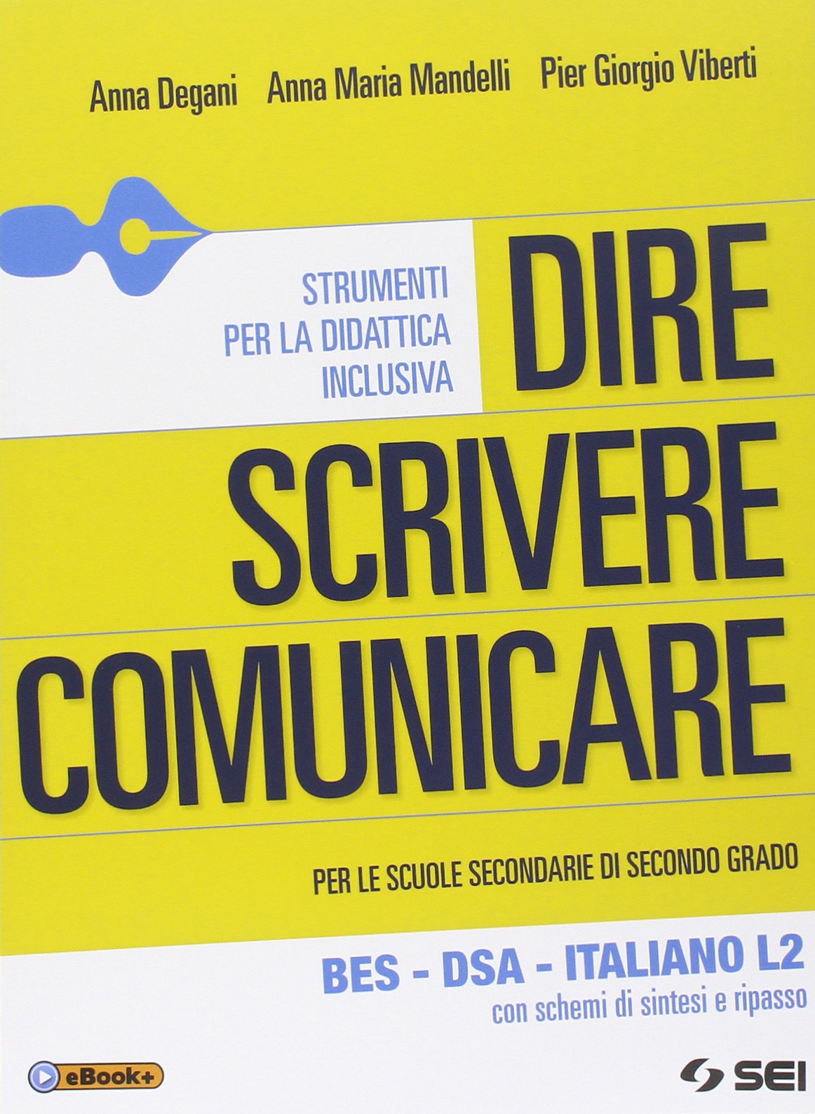 Dire scrivere comunicare. BES. DSA. Italiano L2. Con schemi di sintesi e ripasso. Per le Scuole superiori Professional & Reference Books