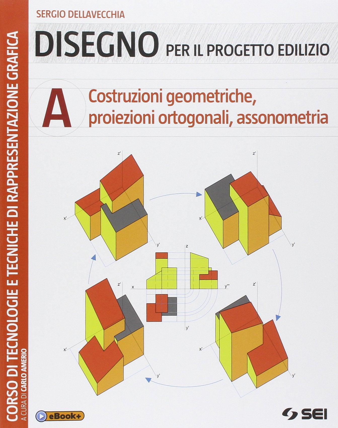 Disegno per il progetto edilizio. Per le Scuole superiori. Costruzioni geometriche, proiezioni ortogonali, assonometria (Vol. 1) Professional & Reference Books