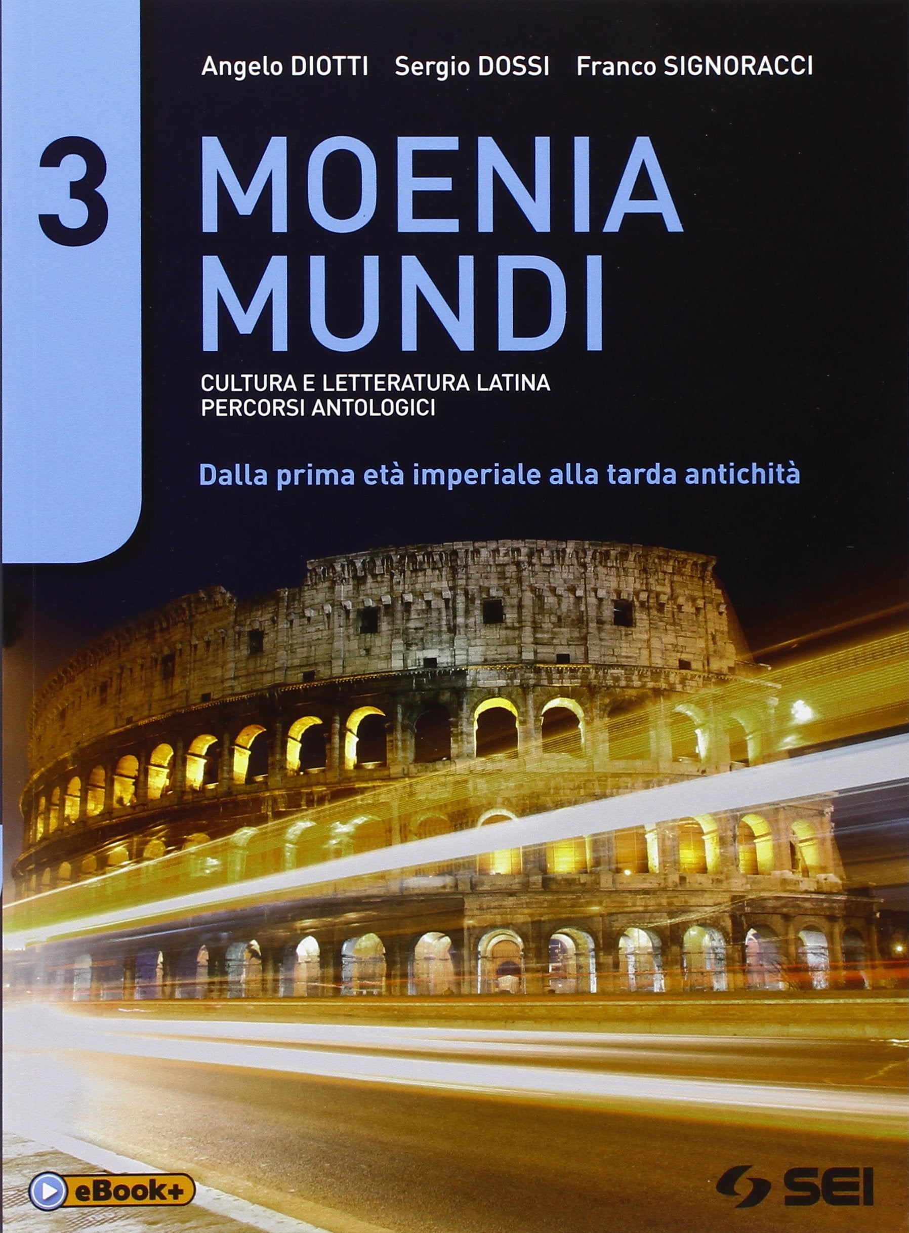Moenia mundi. Cultura e letteratura latina percorsi antologici. Per le Scuole superiori. Dalla prima età imperiale alla tarda antichità (Vol. 3) Professional & Reference Books