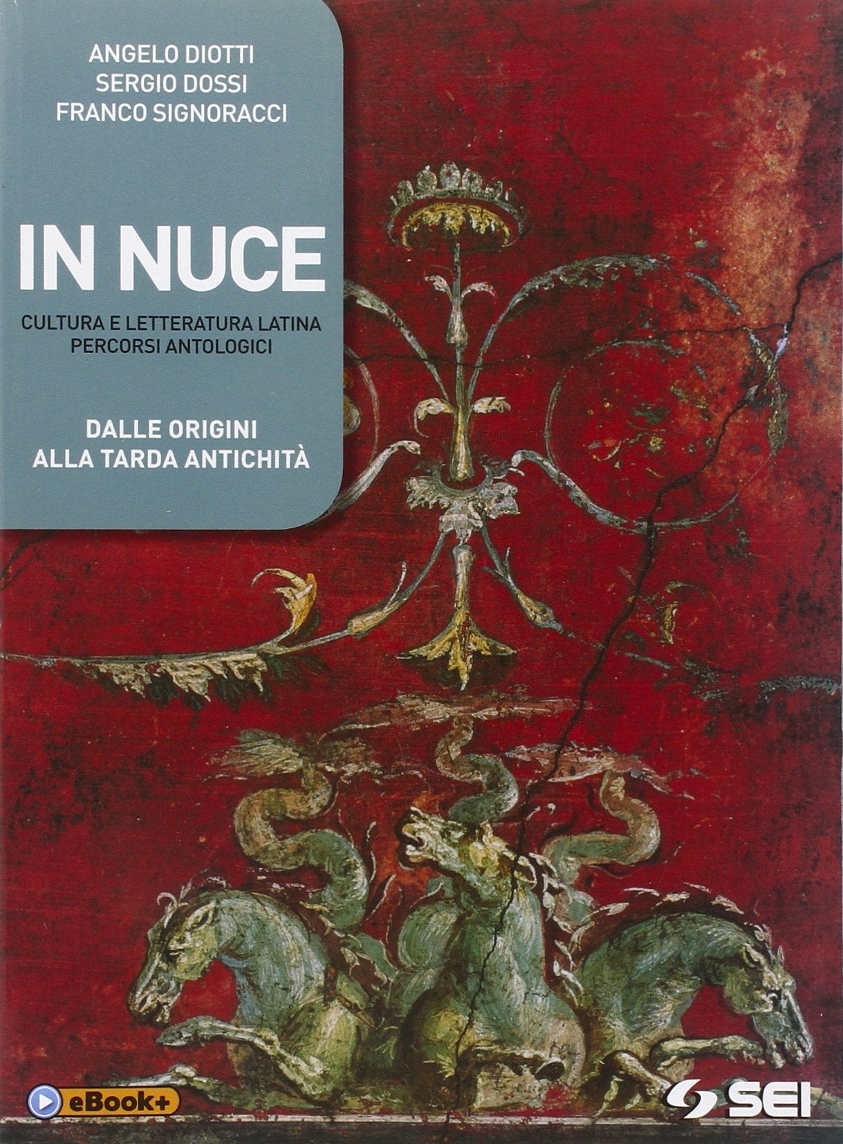 In nuce. Cultura e letteratura latina percorsi antologici. Dalla origini alla tarda antichità-Versioni. Per le Scuole superiori book