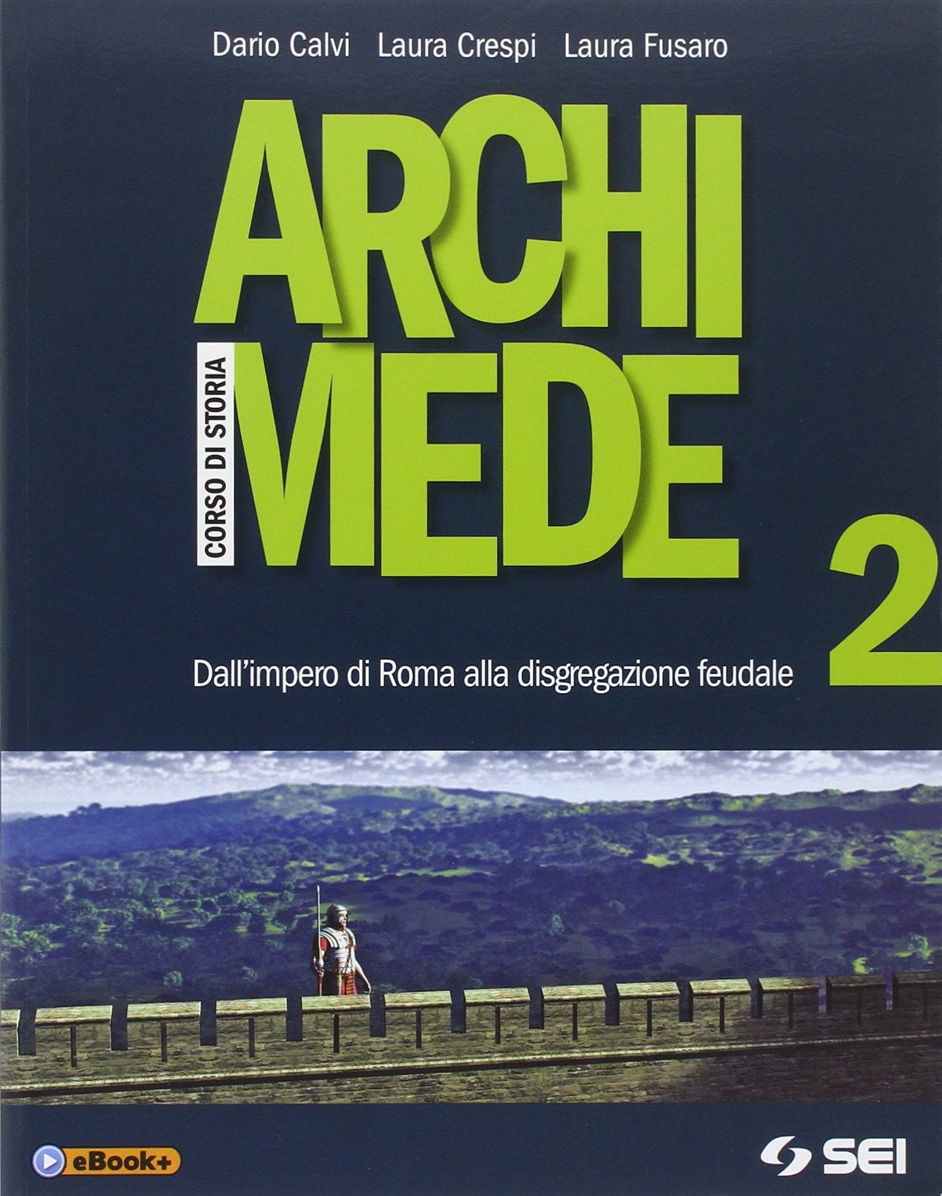 Archimede. Per le Scuole superiori. Con e-book. Con espansione online. Dall'impero di Roma alla disgregazione (Vol. 2) Professional & Reference Books