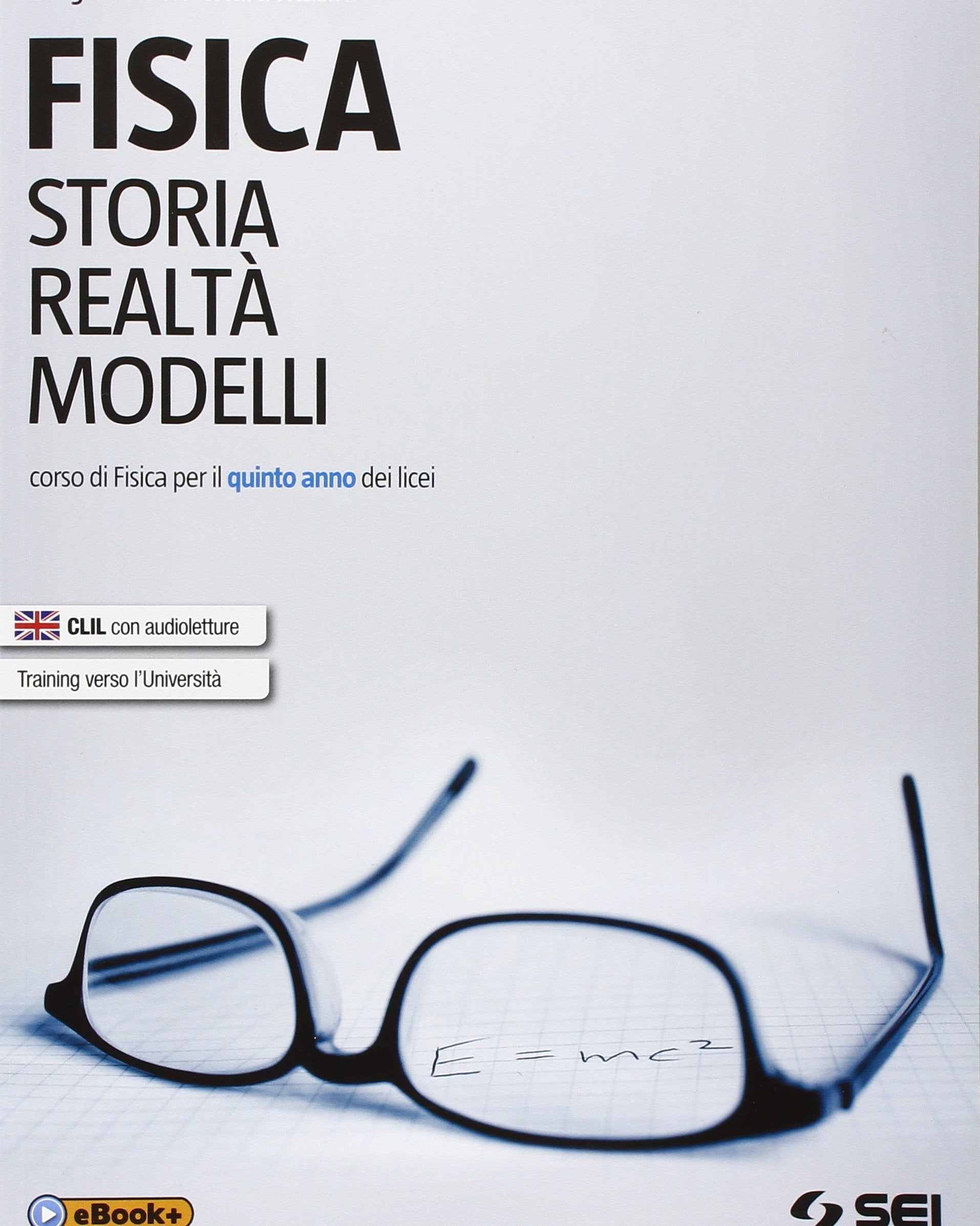 Fisica. Storia, realtà, modelli. Corso di fisica. Per la 5ª classe dei Licei. Con e-book. Con espansione online (Vol. 2) School books