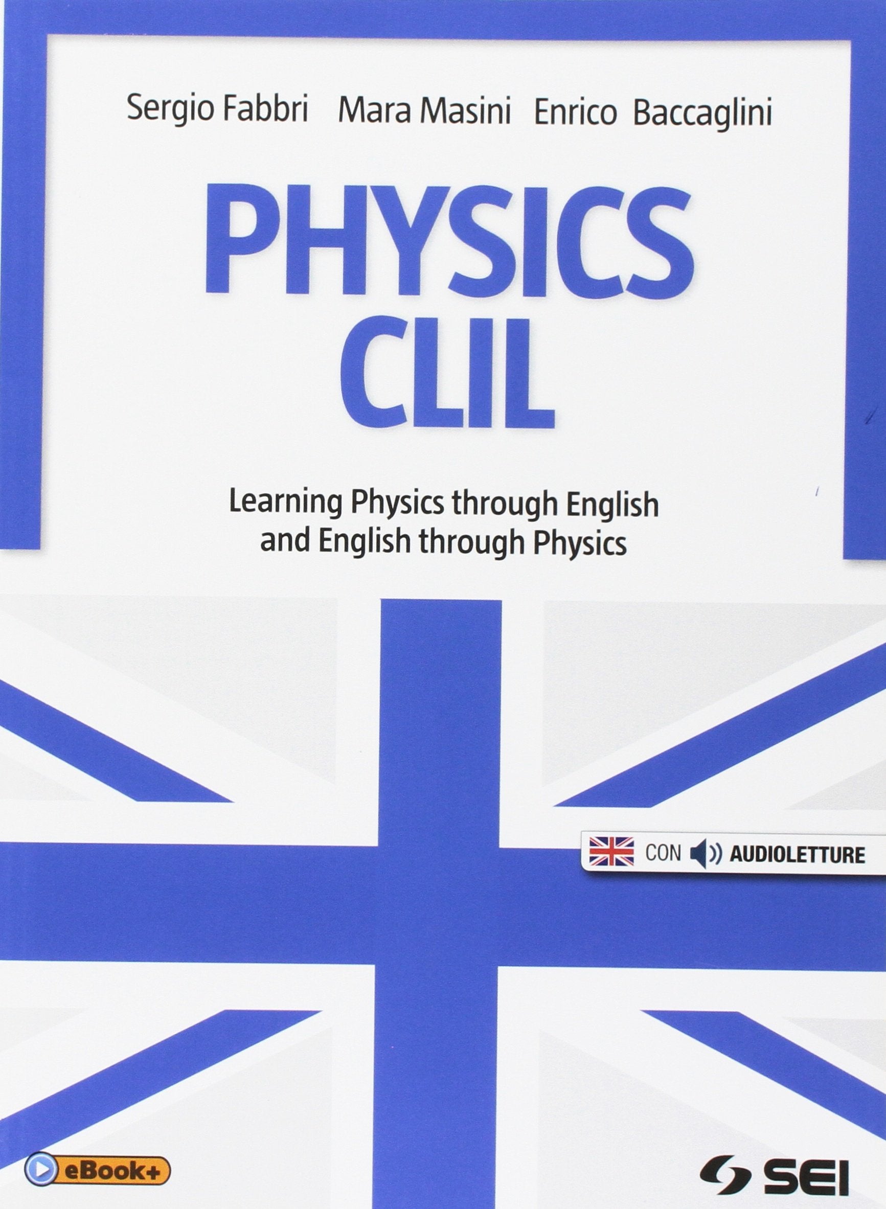 Physics CLIL. Learning physics through english and english through physics. Per le Scuole superiori. Con e-book. Con espansione online book