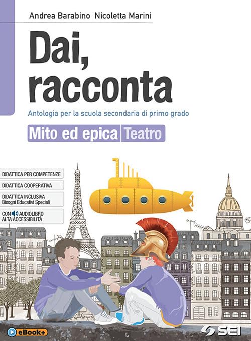 Dai, racconta. Mito ed epica-Teatro. Per la Scuola media. Con ebook. Con espansione online Professional & Reference Books