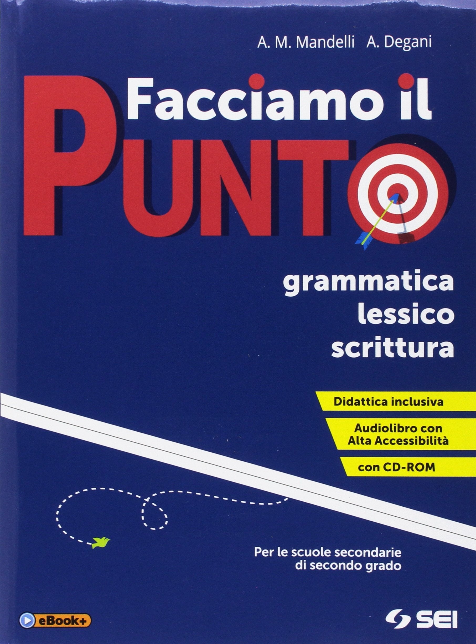 Facciamo il punto. Grammatica lessico scrittura. Per le Scuole superiori. Ediz. per la scuola. Con e-book. Con espansione online. Con Libro: Schemi di sintesi e tabelle. Con CD-ROM Professional & Reference Books