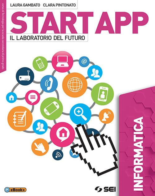 Start app. Il laboratorio del futuro. Informatica. Per la Scuola media. Con ebook. Con espansione online book