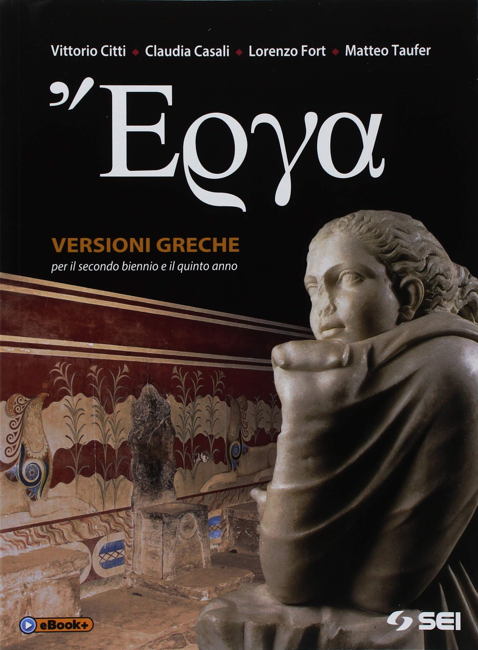 Erga. Versioni greche per il secondo biennio e il quinto anno del Liceo classico. Con ebook. Con espansione online Non-fiction